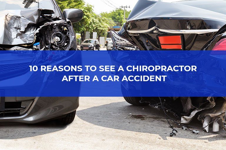 10 Reasons to See a Chiropractor After a Car Accident
